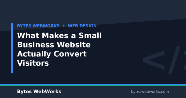 What Makes a Small Business Website Actually Convert Visitors