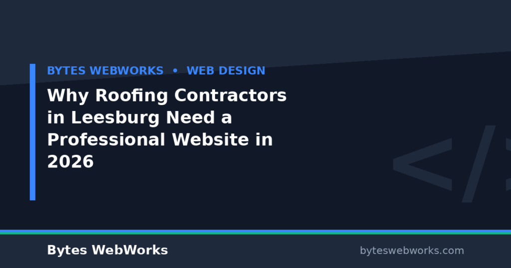 Why Roofing Contractors in Leesburg Need a Professional Website in 2026